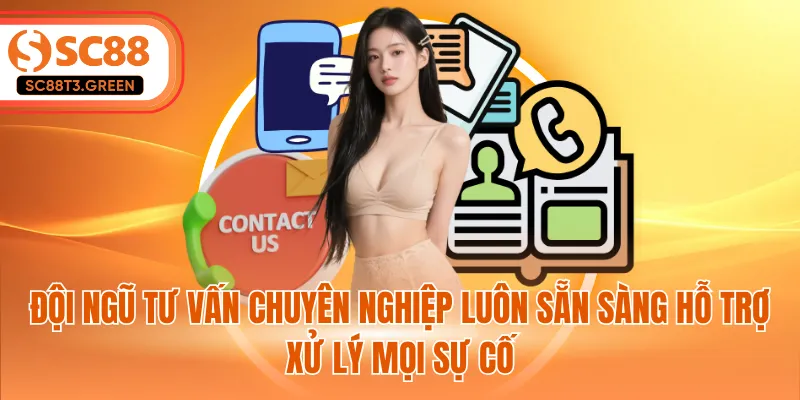 Đội ngũ tư vấn chuyên nghiệp luôn sẵn sàng hỗ trợ xử lý mọi sự cố