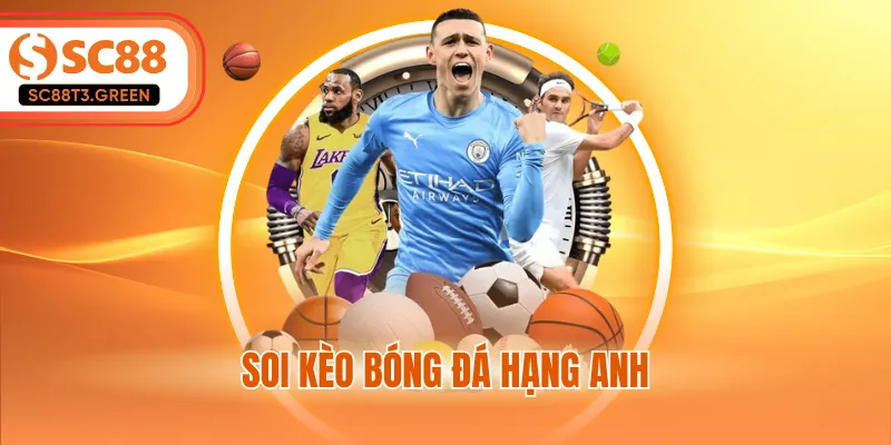 Soi Kèo Bóng Đá hạng Anh - Bí Quyết Chơi Chuyên Nghiệp